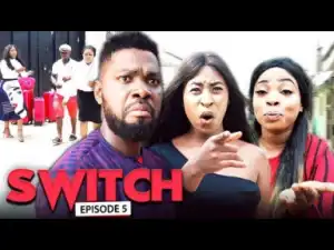 SWITCH (Chapter 5) - LATEST 2019 NIGERIAN NOLLYWOOD MOVIES